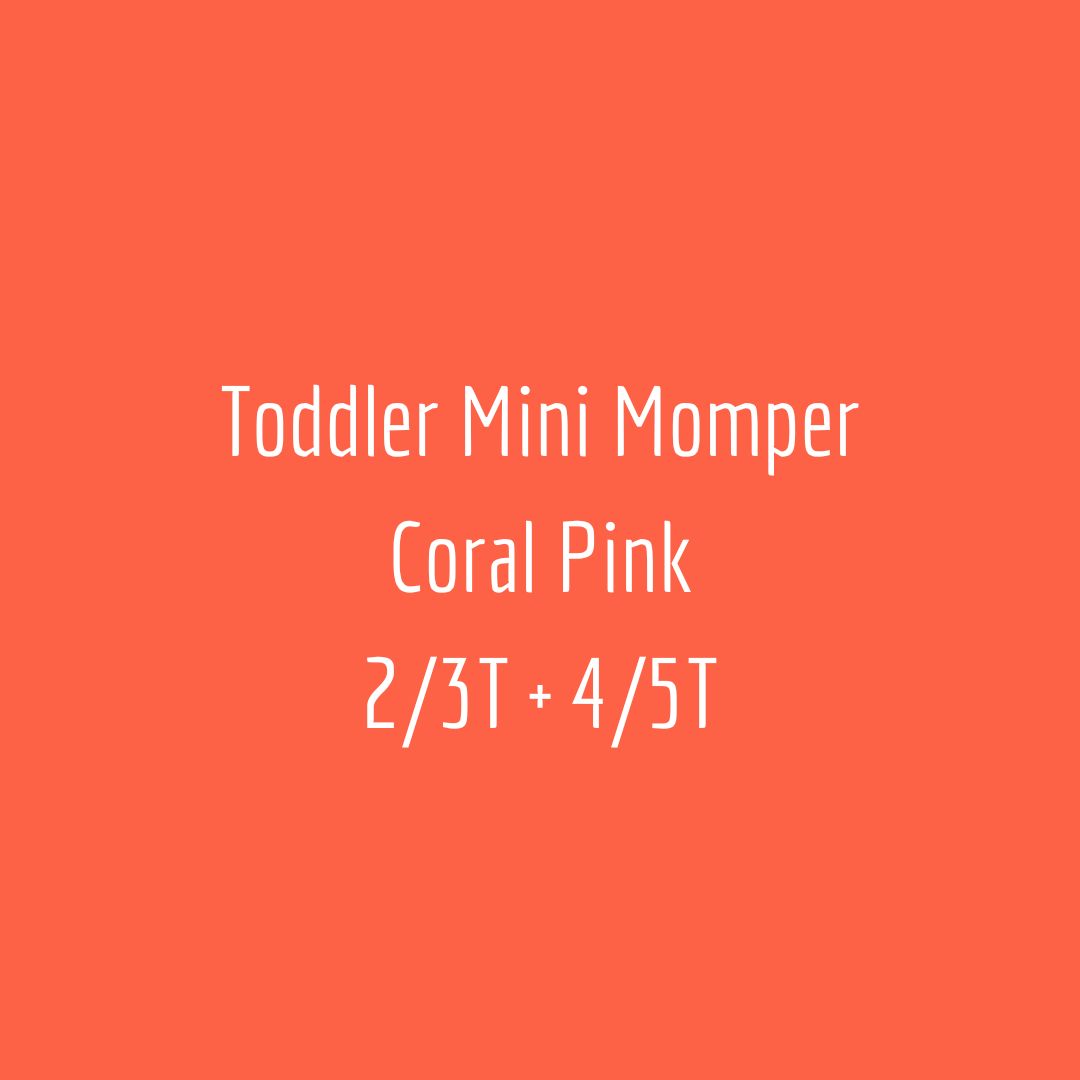 Toddler Mini Momper. Coral Pink. 2/3T + 4/5T